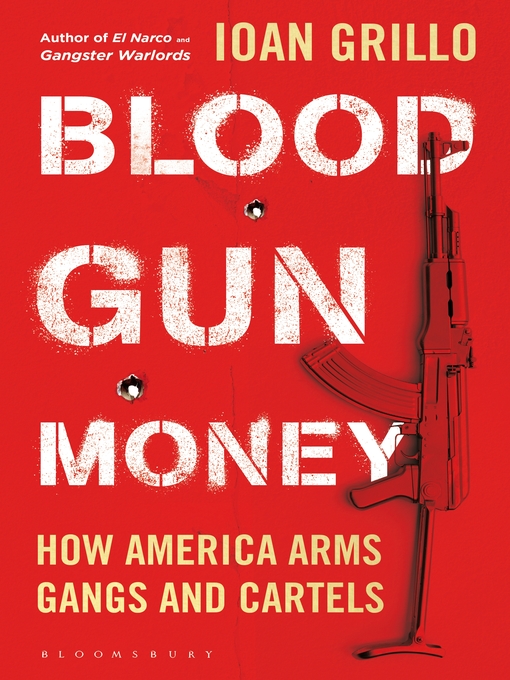 Title details for Blood Gun Money by Ioan Grillo - Available